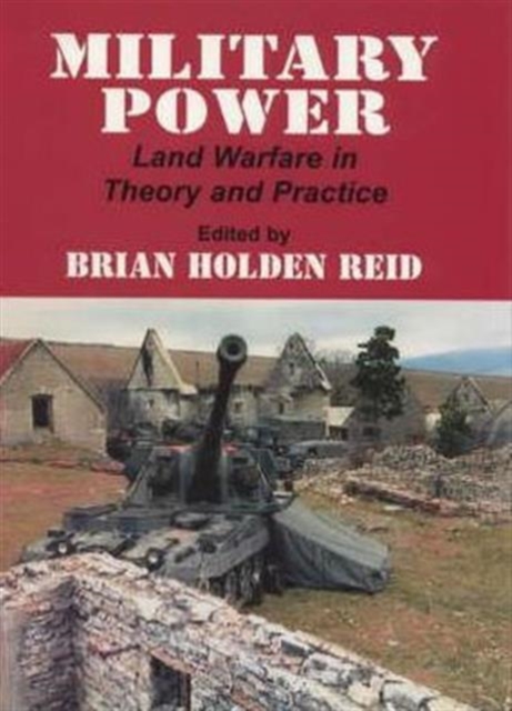 Military Power : Land Warfare in Theory and Practice, Hardback Book