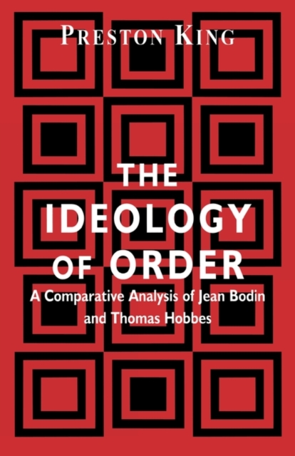 The Ideology of Order : A Comparative Analysis of Jean Bodin and Thomas Hobbes, Hardback Book