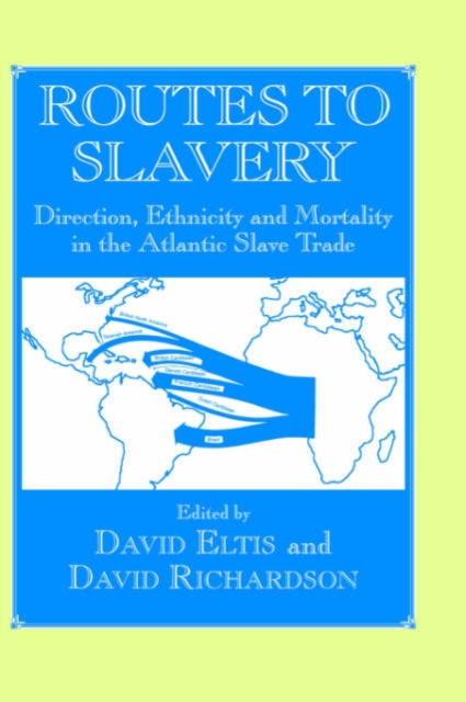 Routes to Slavery : Direction, Ethnicity and Mortality in the Transatlantic Slave Trade, Hardback Book