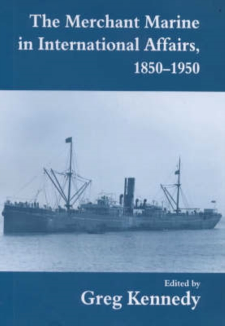 The Merchant Marine in International Affairs, 1850-1950, Hardback Book
