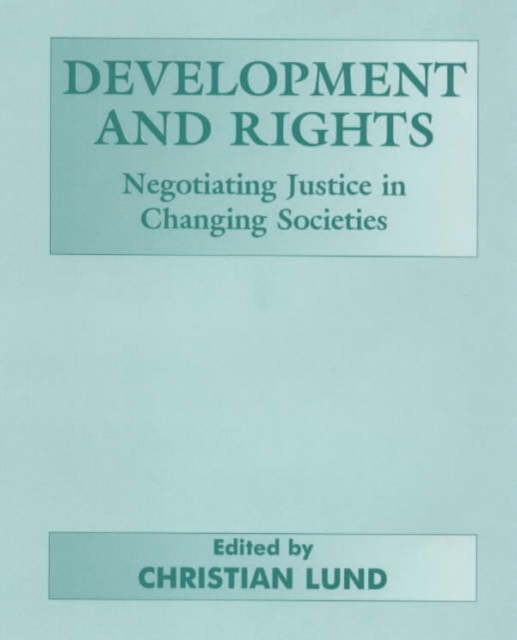 Development and Rights : Negotiating Justice in Changing Societies, Hardback Book