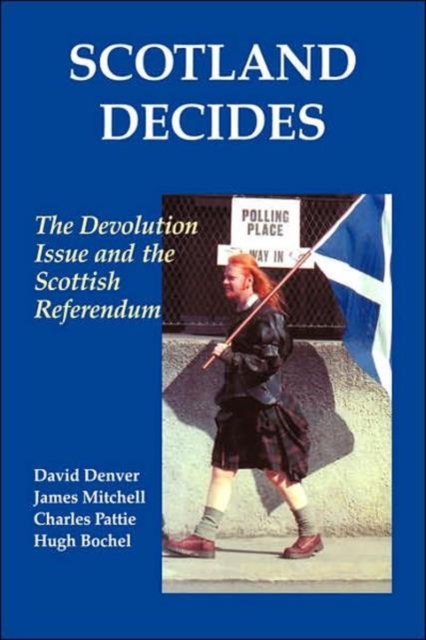 Scotland Decides : The Devolution Issue and the 1997 Referendum, Hardback Book