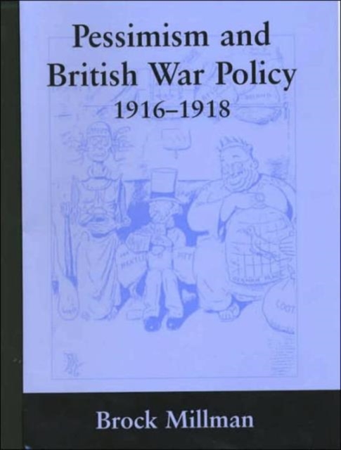 Pessimism and British War Policy, 1916-1918, Hardback Book
