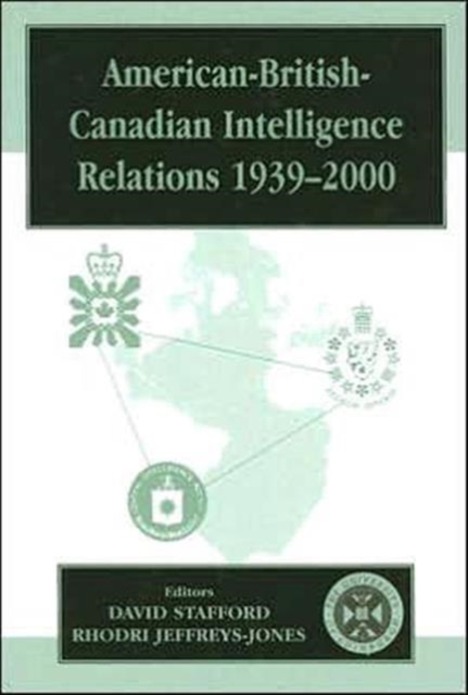 American-British-Canadian Intelligence Relations, 1939-2000, Hardback Book