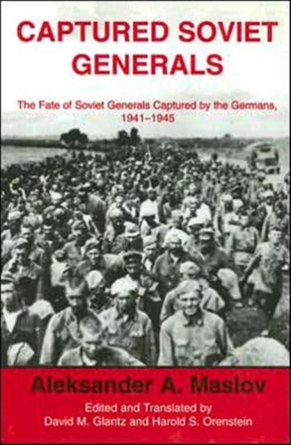 Captured Soviet Generals : The Fate of Soviet Generals Captured in Combat 1941-45, Hardback Book