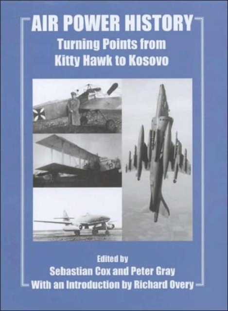 Air Power History : Turning Points from Kitty Hawk to Kosovo, Hardback Book