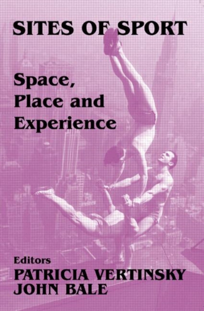 Sites of Sport : Space, Place and Experience, Hardback Book