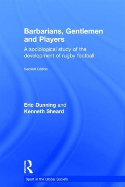 Barbarians, Gentlemen and Players : A Sociological Study of the Development of Rugby Football, Hardback Book