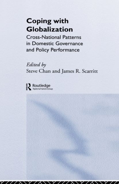 Coping with Globalization : Cross-National Patterns in Domestic Governance and Policy Performance, Hardback Book