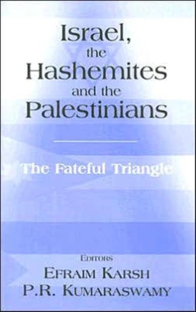 Israel, the Hashemites and the Palestinians : The Fateful Triangle, Hardback Book