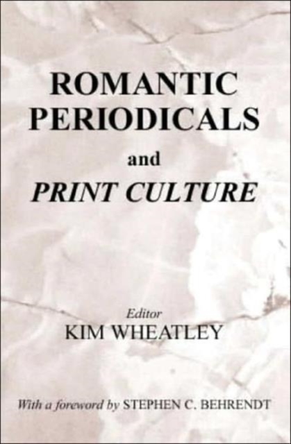 Romantic Periodicals and Print Culture, Hardback Book