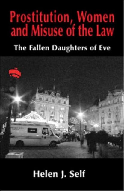 Prostitution, Women and Misuse of the Law : The Fallen Daughters of Eve, Hardback Book