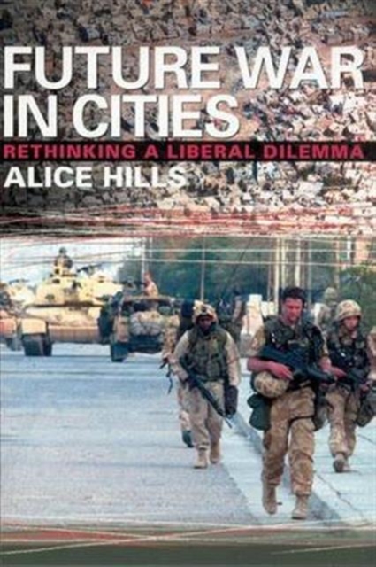 Future War In Cities : Rethinking a Liberal Dilemma, Hardback Book