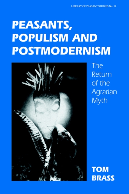 Peasants, Populism and Postmodernism : The Return of the Agrarian Myth, Paperback / softback Book