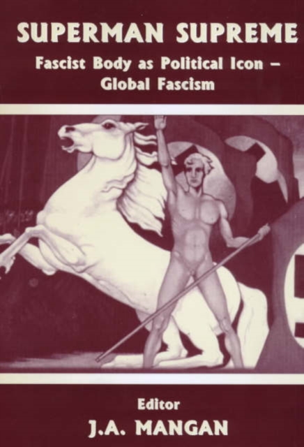 Superman Supreme : Fascist Body as Political Icon - Global Fascism, Paperback / softback Book