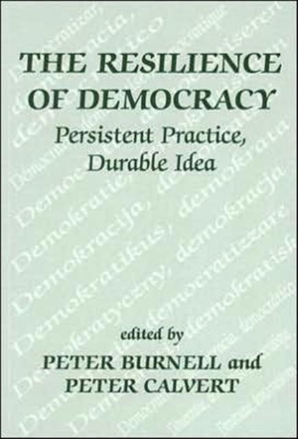 The Resilience of Democracy : Persistent Practice, Durable Idea, Paperback / softback Book