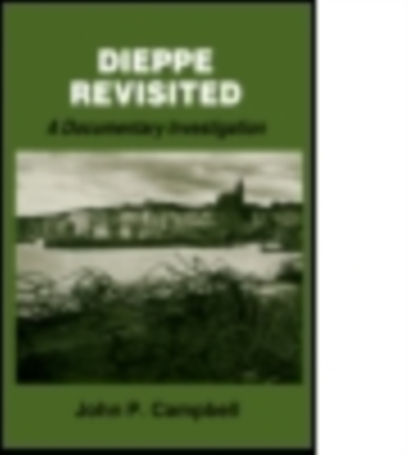 Dieppe Revisited : A Documentary Investigation, Paperback / softback Book