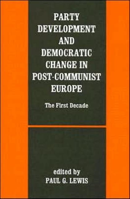 Party Development and Democratic Change in Post-communist Europe, Paperback / softback Book