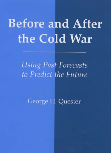 Before and After the Cold War : Using Past Forecasts to Predict the Future, Paperback / softback Book