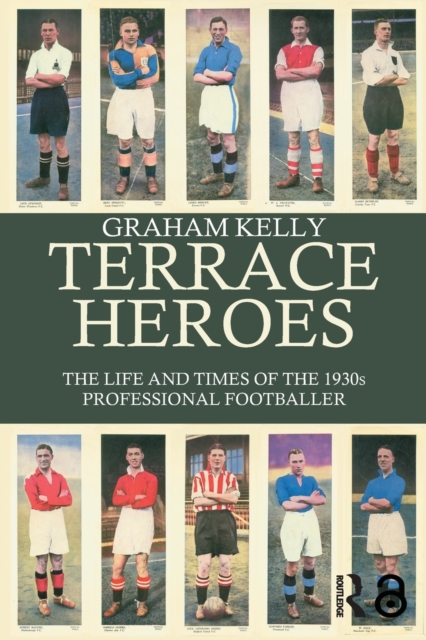 Terrace Heroes : The Life and Times of the 1930s Professional Footballer, Paperback / softback Book