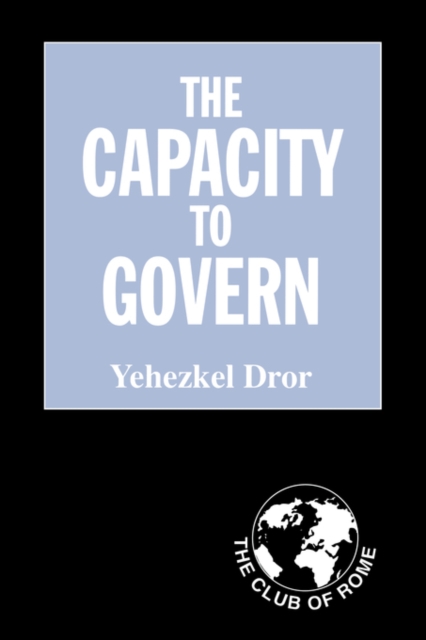 The Capacity to Govern : A Report to the Club of Rome, Paperback / softback Book