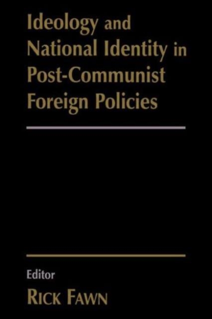Ideology and National Identity in Post-communist Foreign Policy, Paperback / softback Book