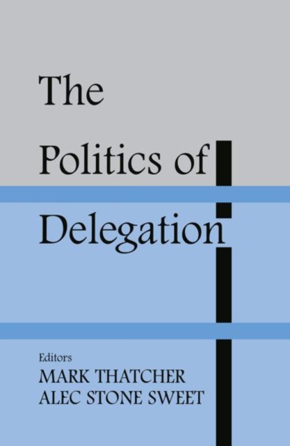 The Politics of Delegation, Paperback / softback Book
