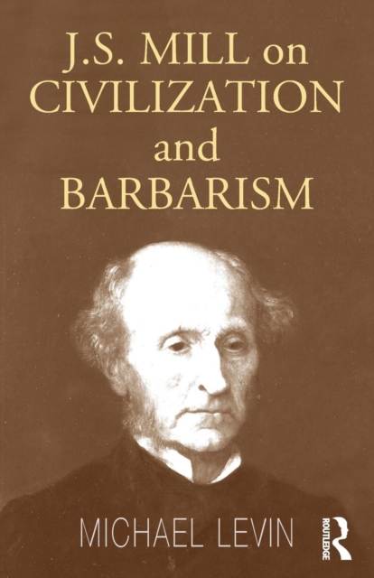 Mill on Civilization and Barbarism, Paperback / softback Book