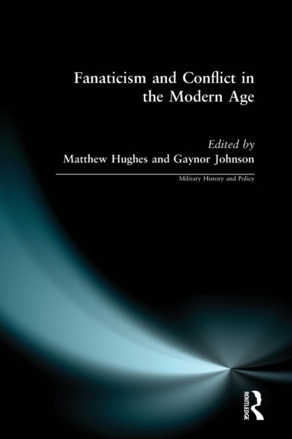 Fanaticism and Conflict in the Modern Age, Paperback / softback Book