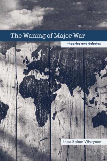 The Waning of Major War : Theories and Debates, Paperback / softback Book