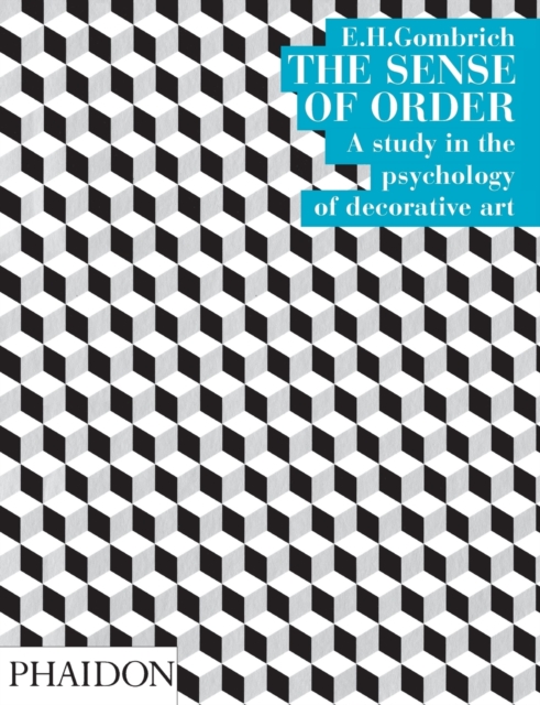 The Sense of Order : A study in the psychology of decorative art, Paperback / softback Book