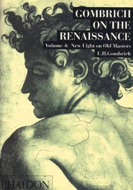 Gombrich on the Renaissance Volume IV : New Light on Old Masters, Paperback / softback Book