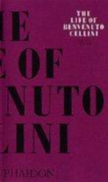 The Life of Benvenuto Cellini, Paperback / softback Book