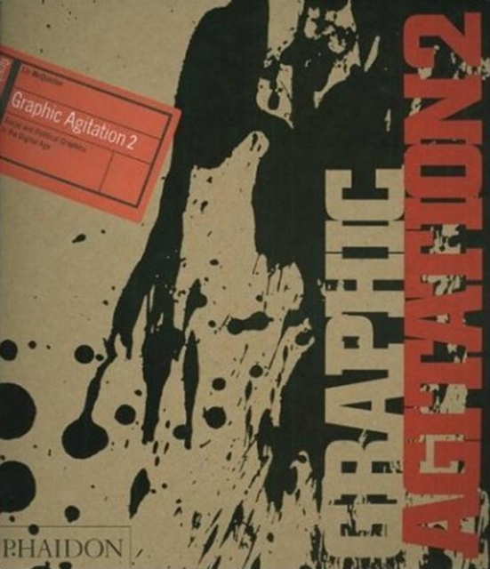 Graphic Agitation 2 : Social and Political Graphics in the Digital Age, Hardback Book