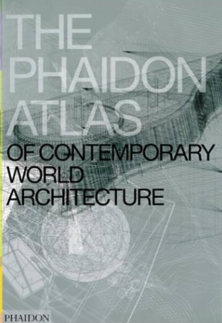 The Phaidon Atlas of Contemporary World Architecture : Comprehensive Edition, Hardback Book
