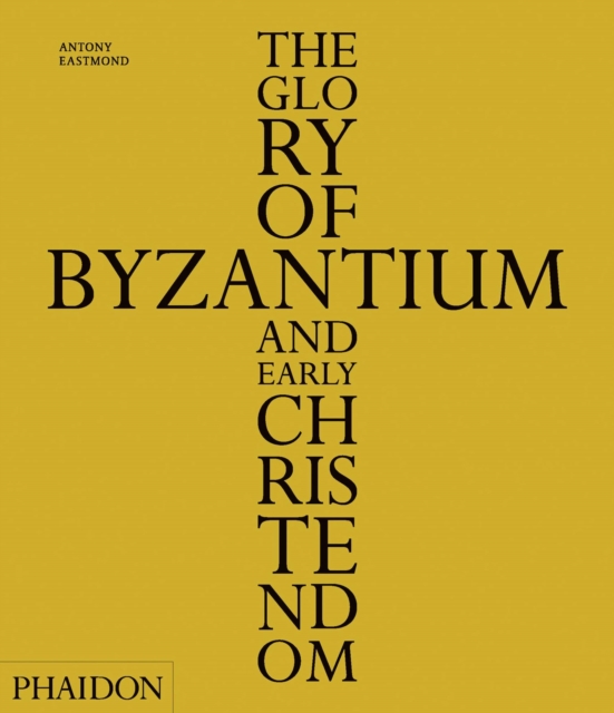 The Glory of Byzantium and Early Christendom, Hardback Book