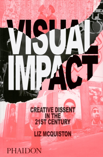 Visual Impact : Creative Dissent in the 21st Century, Paperback / softback Book