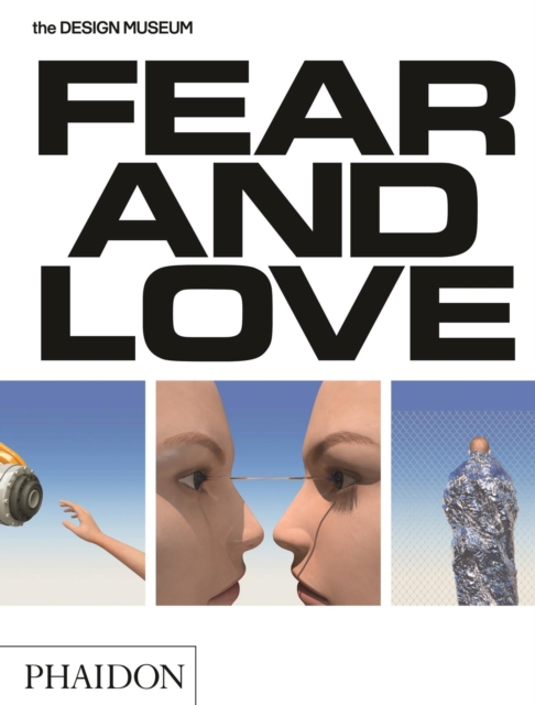 Fear & Love : Reactions to a Complex World, Paperback / softback Book