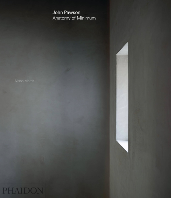 John Pawson : Anatomy of Minimum, Hardback Book