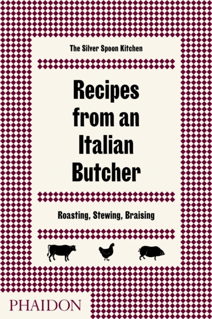 Recipes from an Italian Butcher : Roasting, Stewing, Braising, Hardback Book