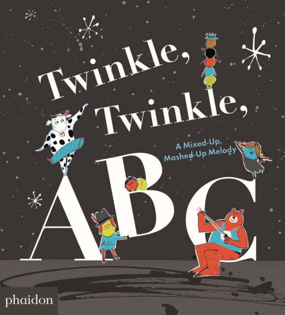 Twinkle, Twinkle, ABC : A Mixed-up, Mashed-up Melody, Board book Book