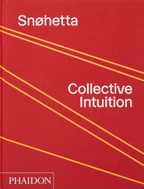 Snohetta: Collective Intuition, Hardback Book