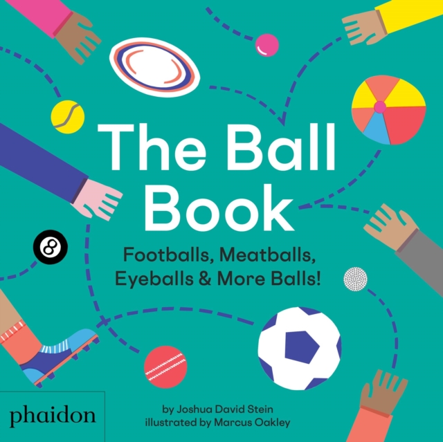 The Ball Book : Footballs, Meatballs, Eyeballs & More Balls!, Hardback Book
