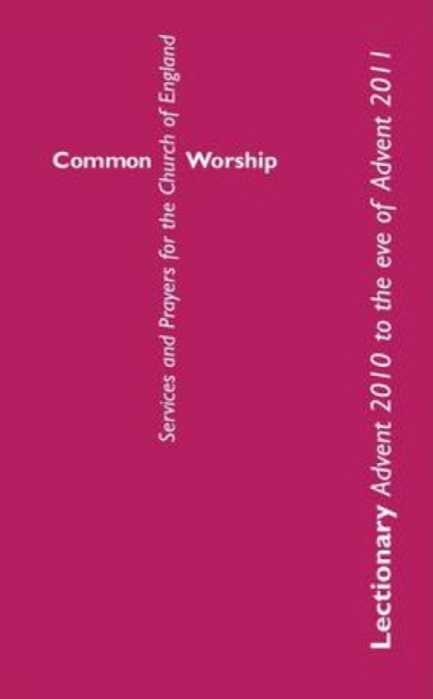 Common Worship Lectionary : Common Worship Lectionary Advent 2010 to the Eve of Advent 2011, Paperback Book