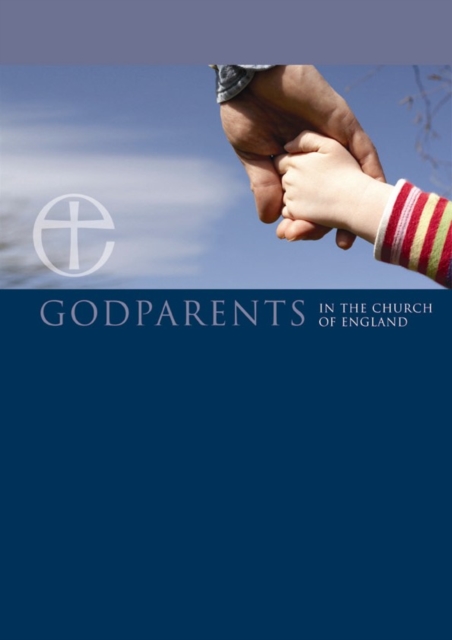 Godparents in the Church of England leaflet : A guide for godparents and parents, Multiple copy pack Book