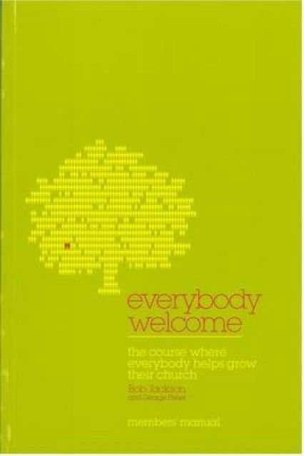 Everybody Welcome : The Course Where Everybody Helps Grow Their Church, Paperback / softback Book