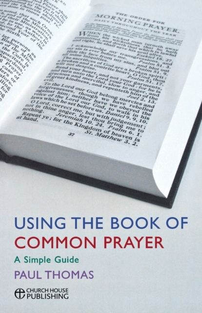 Using the Book of Common Prayer : A simple guide, Paperback / softback Book