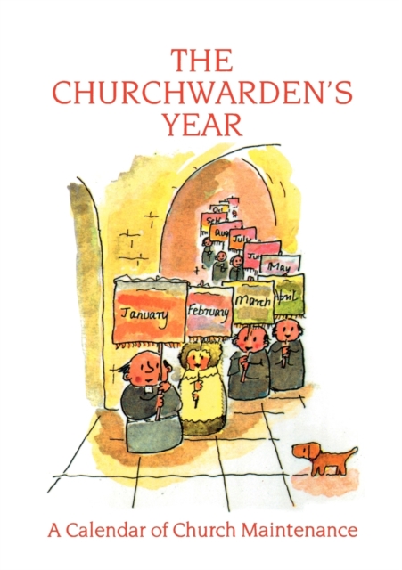 The Churchwarden's Year : A Calendar of Church Maintenance, Paperback / softback Book
