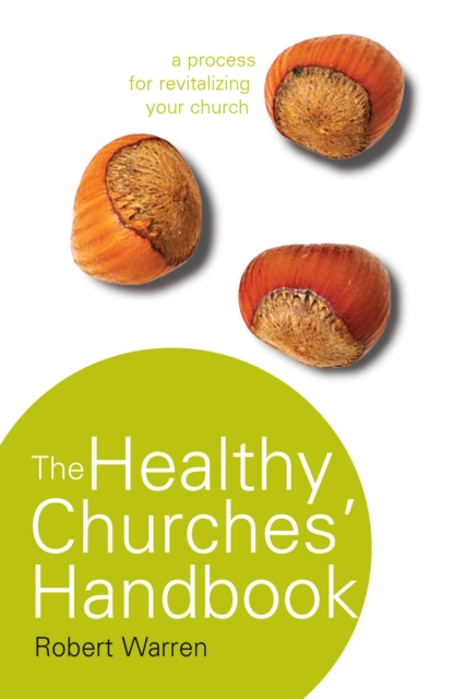 The Healthy Churches' Handbook : A Process for Revitalizing Your Church, EPUB eBook