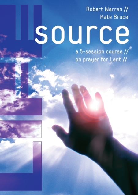 Life Source : A Five-Session Course on Prayer for Lent, Paperback / softback Book